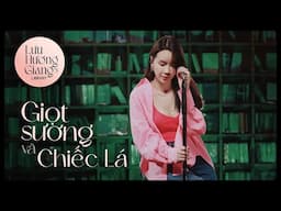 (LIVE) GIỌT SƯƠNG & CHIẾC LÁ | LƯU HƯƠNG GIANG'S LIBRARY