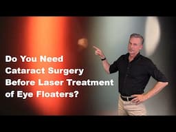 Do You Need CATARACT SURGERY Before LASER VITREOLYSIS (YAG Laser Treatment of Eye Floaters)?