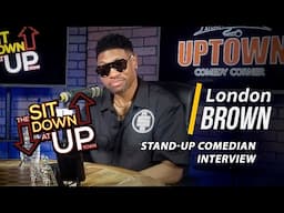 London Brown | Ep 053 | THE SIT DOWN AT UPTOWN Full Episode | Stand Up Comedian Interview