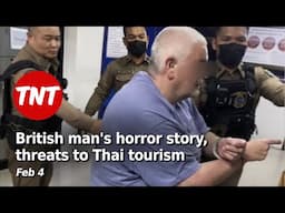 British man's horror story in Thailand, threats to tourism - Feb 4