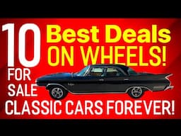 TEN BEST DEALS ON CLASSIC WHEELS! AFFORDABLE DAILY DRIVERS CLASSIC CARS OF YOUR DREAMS! FOR SALE!