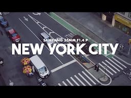 Cinematic New York with the Samyang 35mm f1.4 P