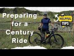 Preparing for a Century Ride - My 3 Tips!