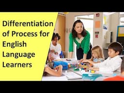 Differentiation of Process for English Language Learners