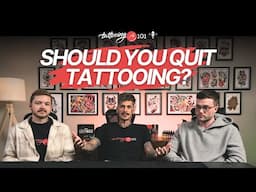 Quit Tattooing: Should You Throw in the Towel? | Tattooing 101 Podcast