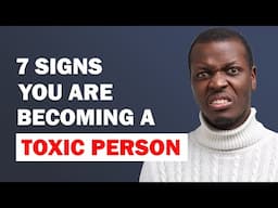 7 Signs You Are Becoming A Toxic Person