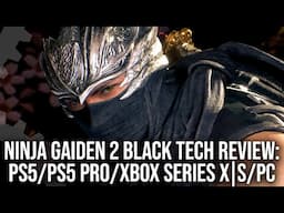 Ninja Gaiden 2 Black - DF Tech Review - PS5/PS5 Pro/Xbox Series X|S, PC - A Classic Reborn?