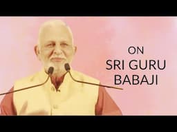 On Sri Guru Babaji | Mahavatar Babaji | Sri M | Ahmedabad 2024