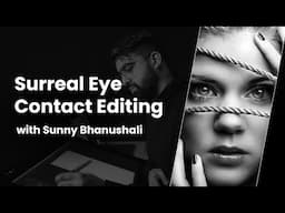 Surreal Eye Contact Editing with Sunny Bhanushali | LILA