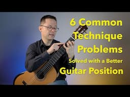 6 Common Technique Problems Solved with a Better Guitar Position on Classical Guitar