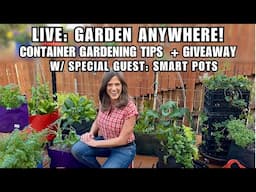 LIVE:  Grow a Garden Anywhere:  Expert Container Gardening Tips + Giveaway! (REPLAY)