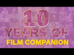 Celebrating 10 Years with Film Companion | A Trip Down Memory Lane