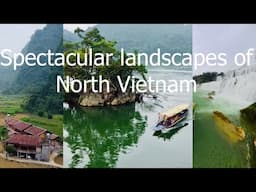 Spectacular landscapes of North Vietnam | Paysages spectaculaires du Nord Vietnam