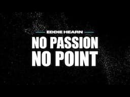 Eddie Hearn: No Passion, No Point Podcast Ep.1 : KSI