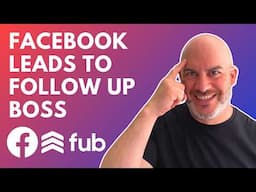 Follow Up Boss Automation For Facebook Lead Ads - Easy Set Up