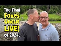 FINAL Foxes Uncut LIVE of 2024. Saturday 28th December from 7:00PM GMT.