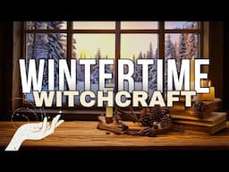 Wintertime Witchcraft - Witchy Rituals, Crafts, and Projects for Winter