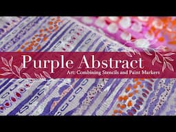 Purple Abstract Art: Combining Stencils and Paint Markers