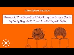 FxNA Book Review: "Burnout: The Secret to Unlocking the Stress Cycle" by Amelia & Emily Nagoski