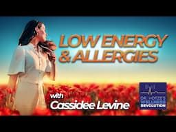 Natural Solutions for Low Energy and Allergies with Guest Cassidee Levine