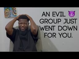 AN EVIL GROUP IS SLOWLY GOING DOWN FOR YOU. THEIR EVIL GROUP JUST WENT DOWN FOR YOU.