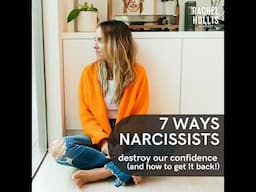 745: 7 Ways Narcissistic Relationships Destroy Our Confidence (and how to heal and get it back!)