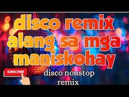 disco remix alang sa Manis kohay disco nonstop remix music 🎶 (Mr Alas vlog)