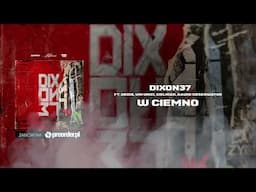 Dixon37 ft. Dedis, Vin Vinci, Cielniak, Dawid Obserwator - W ciemno (prod. Baltik Beatz)