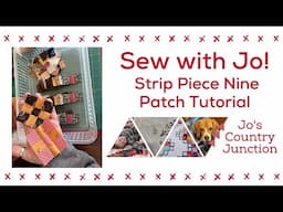 Sew with Jo! Strip Piece Nine Patch Tutorial