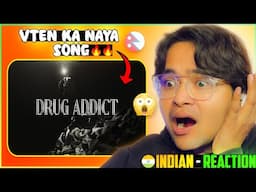 INDIAN REACTS TO VTEN - DRUG ADDICT (Official Music Video) | @VTENOfficial