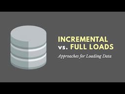 Incremental vs Full Data Loads