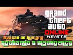 GTA 5 Online Heists - PS4 / Invasão Humane #Roubando o Insurgency