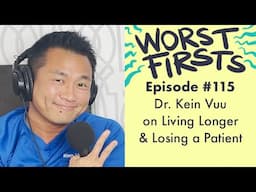 Dr. Kien Vuu on Living Longer and Losing Patients | Worst Firsts Podcast with Brittany Furlan