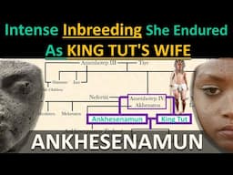 The Intense INBREEDING She Endured as KING TUT'S WIFE: Ankhesenamun