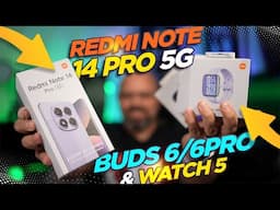 Xiaomi Redmi Note 14 Pro, Redmi Watch 5, Redmi Buds 6 / 6 Pro Unboxing & Features