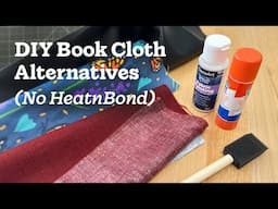 Testing DIY Book Cloth Alternatives (No HeatnBond)