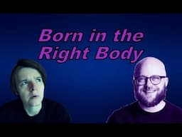 Born in the Right Body: A Trans/Detrans Conversation (with Luca Dalen Espseth)