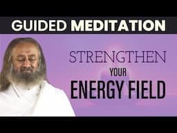 Strengthen Your Aura | Guided Meditation | Gurudev