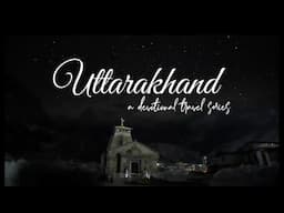 Uttarakhand Travel series