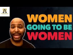 Women Going To Be Women