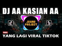 DJ AA KASIAN AA REMIX FULL BASS VIRAL TIKTOK TERBARU 2024