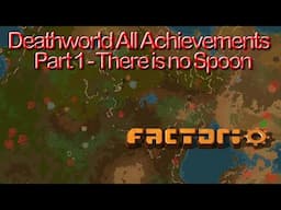 ⚙️Factorio ⚙️ Deathworld All Achievements ⚙️ Part 1 - There is no spoon ⚙️