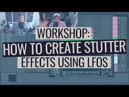 Workshop: How to Create Stutter Effects using LFOs