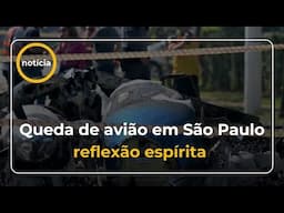 QUEDA DE AVIÃO EM SP: A ESPIRITUALIDADE PODE "AMENIZAR" UMA GRANDE TRAGÉDIA?