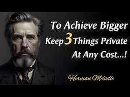 To Achieve Bigger Keep Three Private At Any Cost | Herman Melville Quotes