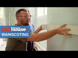 How to Install Wainscoting | Ask This Old House