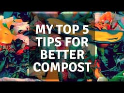 Top 5 tips for better compost