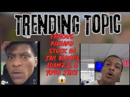 😱TRENDING TOPIC - STREAMER FAMOUS RICHARD IN JAIL BLAMES ADAM 22 @ 1090JAKE 😱