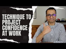 Use This Technique to Project Confidence at Your Work Place!