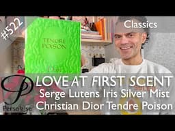 Dior Tendre Poison & Serge Lutens Iris Silver Mist review on Persolaise Love At First Scent ep 522